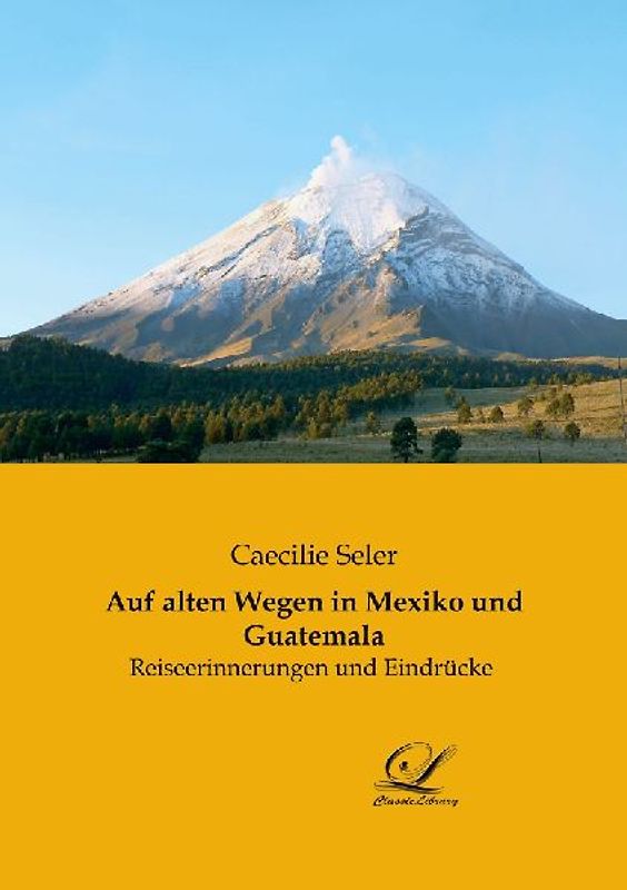 Auf alten Wegen in Mexiko und Guatemala