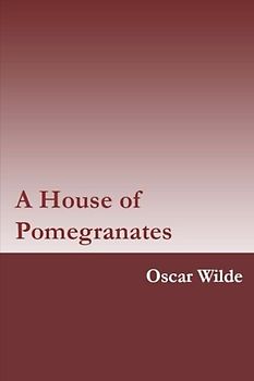 A House of Pomegranates by Oscar Wilde