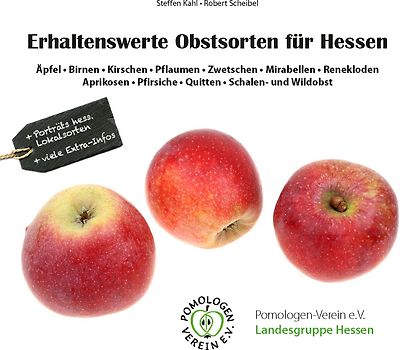 Erhaltenswerte Obstsorten für Hessen – Äpfel, Birnen, Kirschen, Pflaumen, Zwetschen, Mirabellen, Renekloden, Aprikosen, Pfirsiche, Quitten, Schalen- und Wildobst