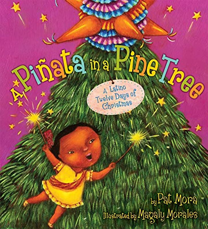 A Piñata in a Pine Tree: A Latino Twelve Days of Christmas: A Latino Twelve Days of Christmas: A Christmas Holiday Book for Kids
