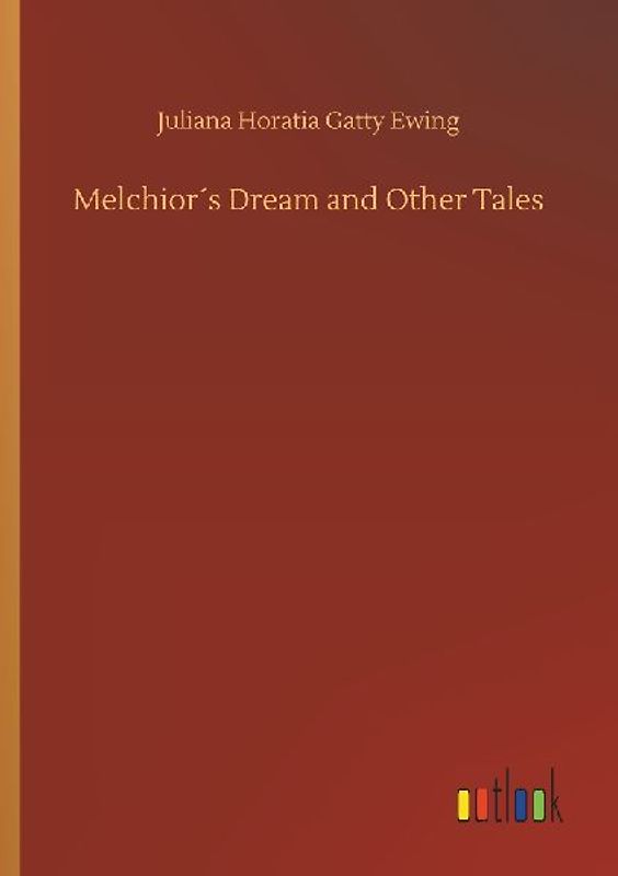 Melchior´s Dream and Other Tales