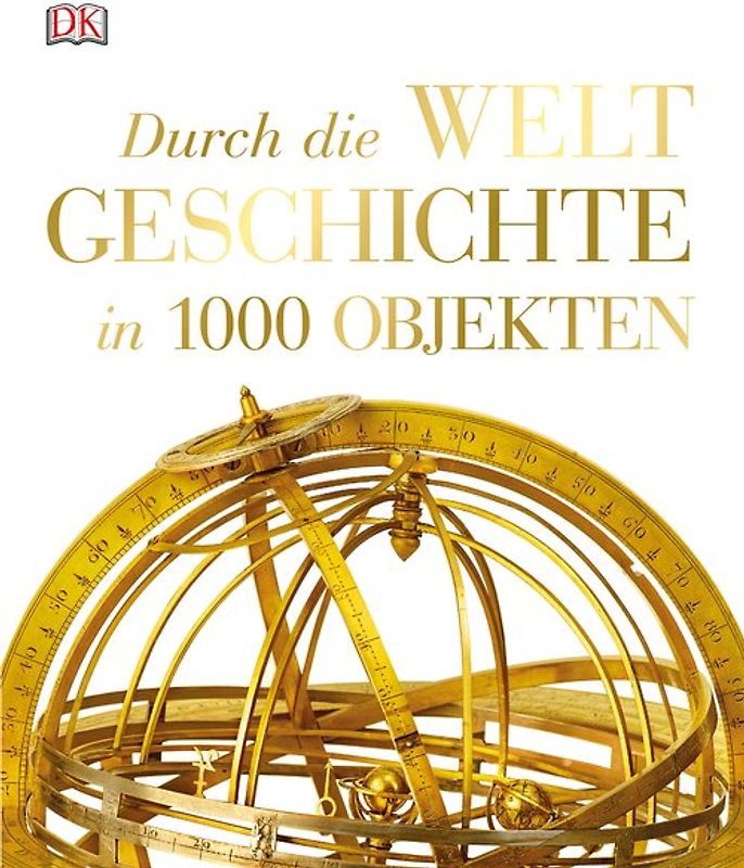 Durch die Weltgeschichte in 1000 Objekten