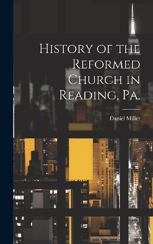 History of the Reformed Church in Reading, Pa.