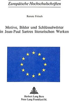 Motive, Bilder und Schlüsselwörter in Jean-Paul Sartres literarischen Werken