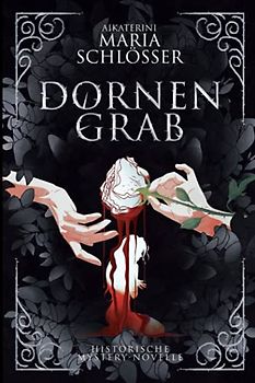 Dornengrab: Historische Mystery-Novelle