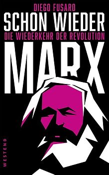 Schon wieder Marx. Die Wiederkehr der Revolution