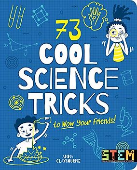 73 Cool Science Tricks to Wow Your Friends!