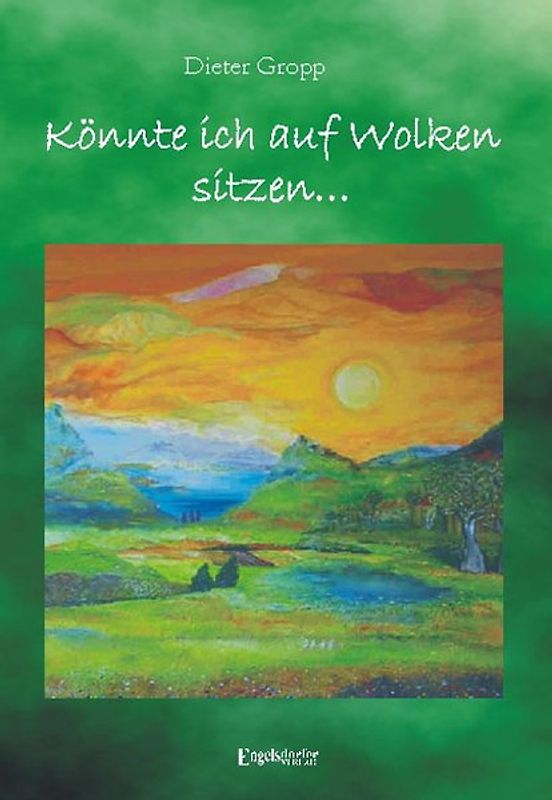 Könnte ich auf Wolken Sitzen. Verse zu Bildern von Bea Sokolean-Cherek