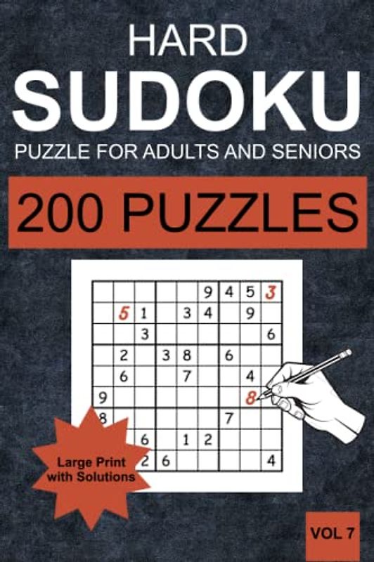 Hard Sudoku Puzzles for Adults and Seniors - Vol 7: 200 Hard Sudoku Puzzles for Adults and Senior in Large Print (one Puzzle per Page) with Solutions