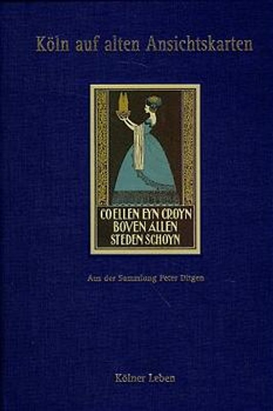 Köln auf alten Ansichtskarten / Kölner Leben
