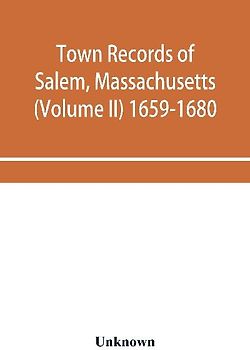 Town records of Salem, Massachusetts (Volume II) 1659-1680