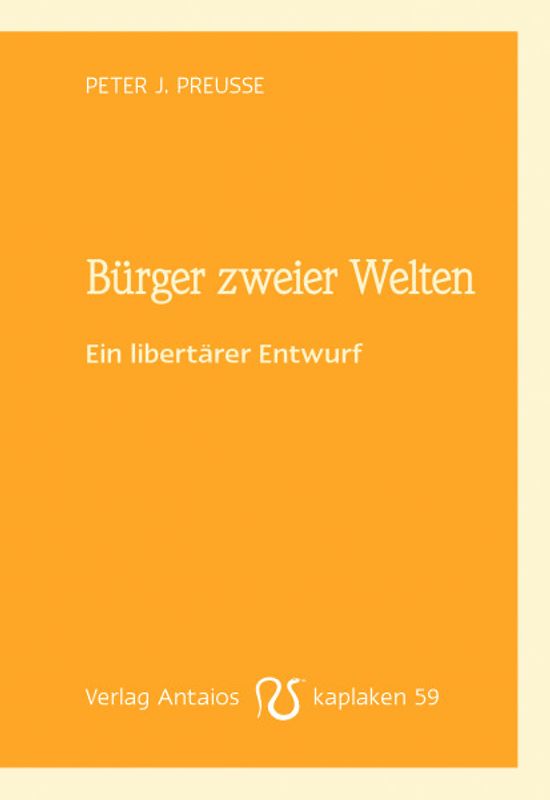 Bürger zweier Welten - Ein libertärer Entwurf