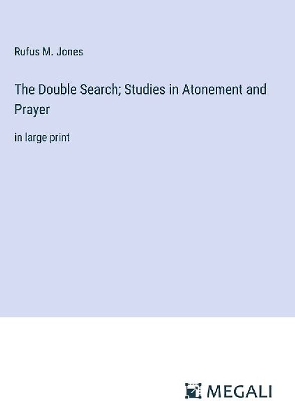 The Double Search; Studies in Atonement and Prayer