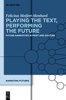Narrating Futures / Playing the Text, Performing the Future