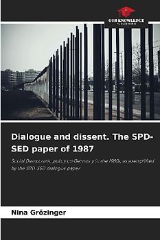 Dialogue and dissent. The SPD-SED paper of 1987