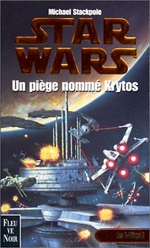 Star wars. Les X-Wings, N°  3 : Un piège nommé Krytos (Hors Collection) - Stackpole, Michael