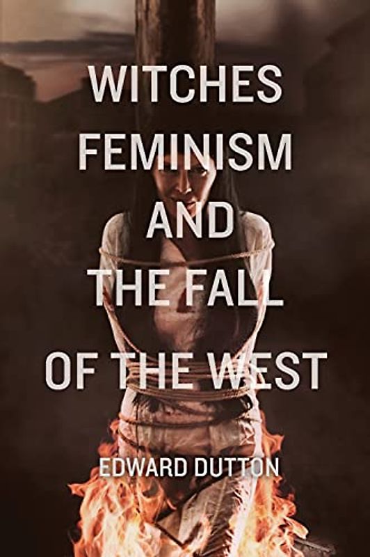 Witches, Feminism, and the Fall of the West