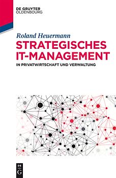 Strategisches IT-Management in Privatwirtschaft und Verwaltung