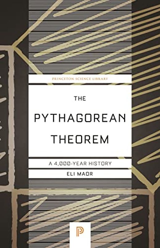 The Pythagorean Theorem: A 4,000-Year History (Princeton Science Library)