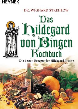 Das Hildegard-von-Bingen-Kochbuch