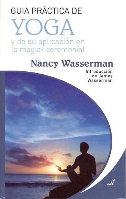 Guía práctica de yoga : y de su aplicación en la magia(k) ceremonial