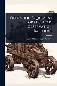 Operating Equipment for U. S. Army Observation Balloons