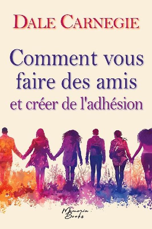 Comment vous faire des amis et créer de l'adhésion