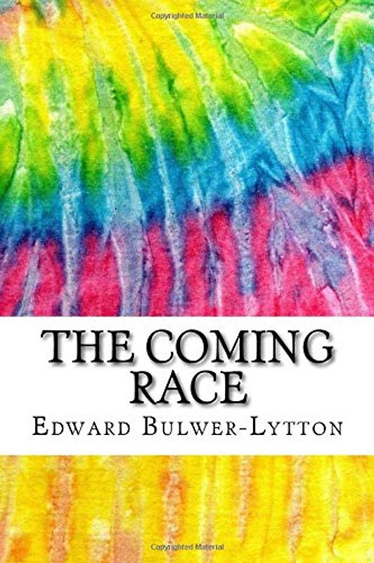 The Coming Race: Includes MLA Style Citations for Scholarly Secondary Sources, Peer-Reviewed Journal Articles and Critical Essays (Squid Ink Classics)