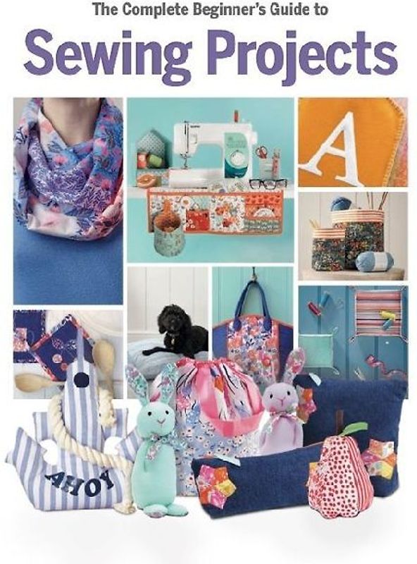The Complete Beginner's Guide to Sewing Projects