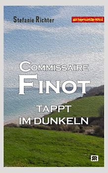 Commissaire Finot tappt im Dunkeln: Ein Normandie-Krimi