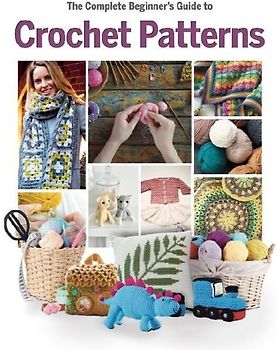 The Complete Beginner's Guide to Crochet Patterns