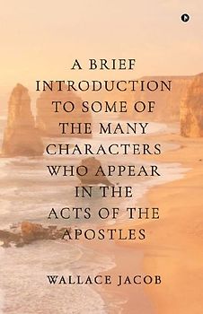 A brief introduction to some of the many characters who appear in The Acts of The Apostles