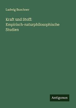 Kraft und Stoff: Empirisch-naturphilosophische Studien