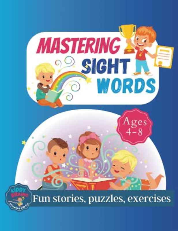 Mastering Sight Words: A Fun-Filled Adventure Workbook for Kids with fun stories, puzzles, and engaging exercises (kiddy Braino).