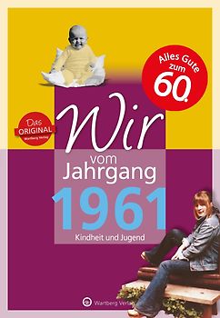 Wir vom Jahrgang 1961 - Kindheit und Jugend