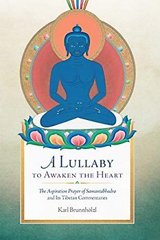 A Lullaby to Awaken the Heart: The Aspiration Prayer of Samantabhadra and Its Tibetan Commentaries