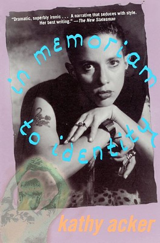 In Memoriam to Identity (Acker, Kathy) - Kathy Acker