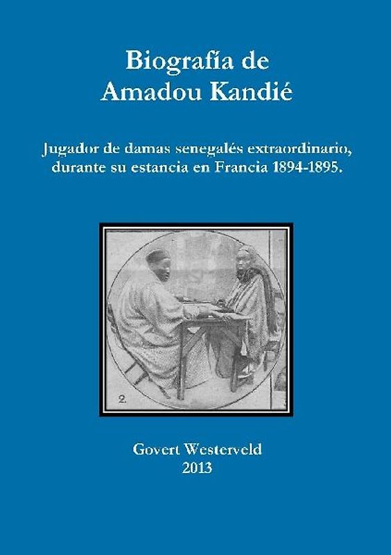 Biografía de Amadou Kandié,  jugador de damas senegalés extraordinario, durante su estancia en Francia 1894-1895.