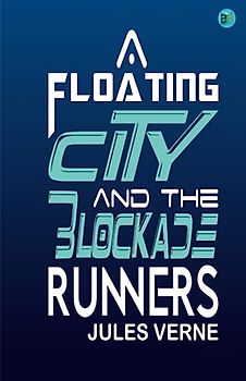 A Floating City and The Blockade Runners