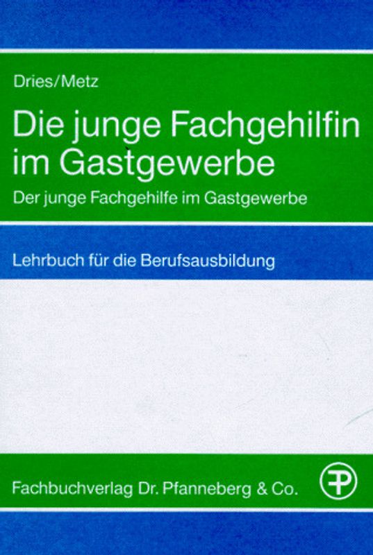 Die junge Fachgehilfin im Gastgewerbe. Lehrbuch für die Berufsausbildung. Grundstufe und Fachstufe komplett in einem Band