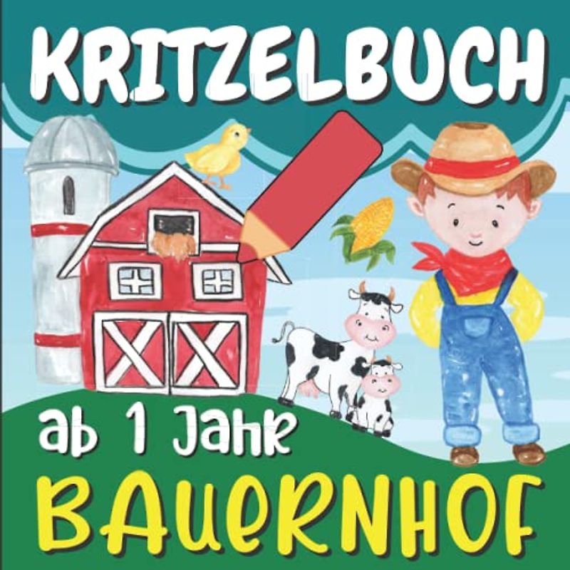 Kritzelbuch Bauernhof ab 1 Jahr: Mein erstes Bauernhof Malbuch zum Kritzeln und Ausmalen | Ausmalbuch mit Schöne Motiven für Kinder | Aktivität für Kleinkinder, Jungen und Mädchen