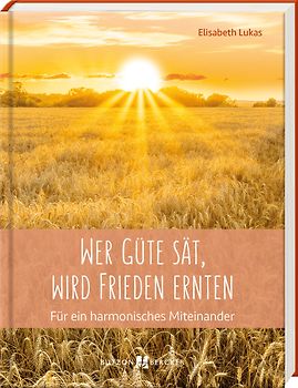 Wer Güte sät, wird Frieden ernten