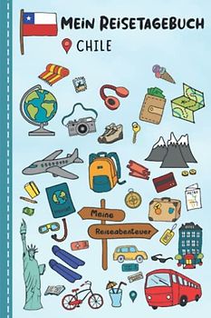 Reisetagebuch für Kinder Chile: Chile Urlaubstagebuch zum Ausfüllen,Eintragen,Malen,Einkleben für Ferien & Urlaub A5, Aktivitätsbuch & Tagebuch ... Kinder Buch für Südamerika Reise & unterwegs