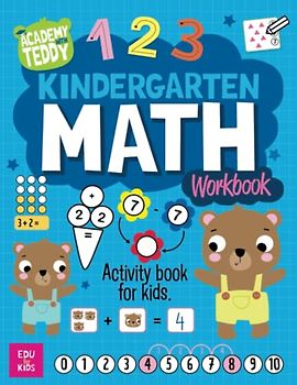 Academy with Teddy. Kindergarten Math Workbook. Activity book for kids.: Learn Numbers, Writing, and Basic Math Skills for Preschool and Kindergarten. Count & Learn.