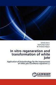 In vitro regeneration and transformation of white jute