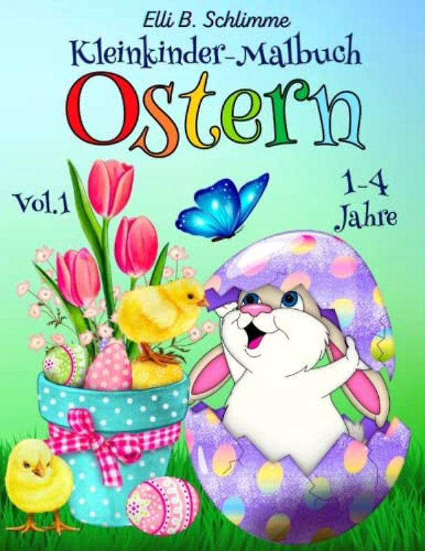 Kleinkinder-Malbuch Ostern 1-4 Jahre Vol.1: 52 Seiten voller verschiedener Ostersachen. Hasen, Eier, Blumen, Körbe, Hühner, alle warten darauf, dass du sie ausmalst!