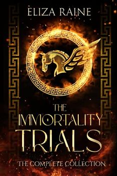 The Immortality Trials: The Complete Collection
