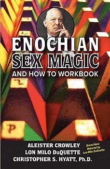 Enochian Sex Magic and How to Work Book