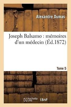 Joseph Balsamo: Mémoires d'Un Médecin. 5