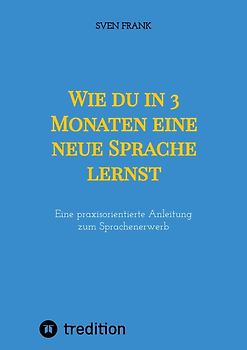 Wie du in 3 Monaten eine neue Sprache lernst